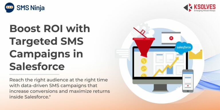Boost Your ROI with Targeted SMS Campaigns in Salesforce